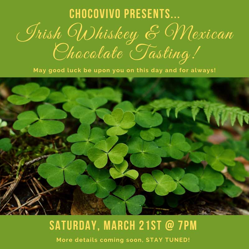 Irish Whiskey and Mexican Chocolate Saturday March 21 7pm